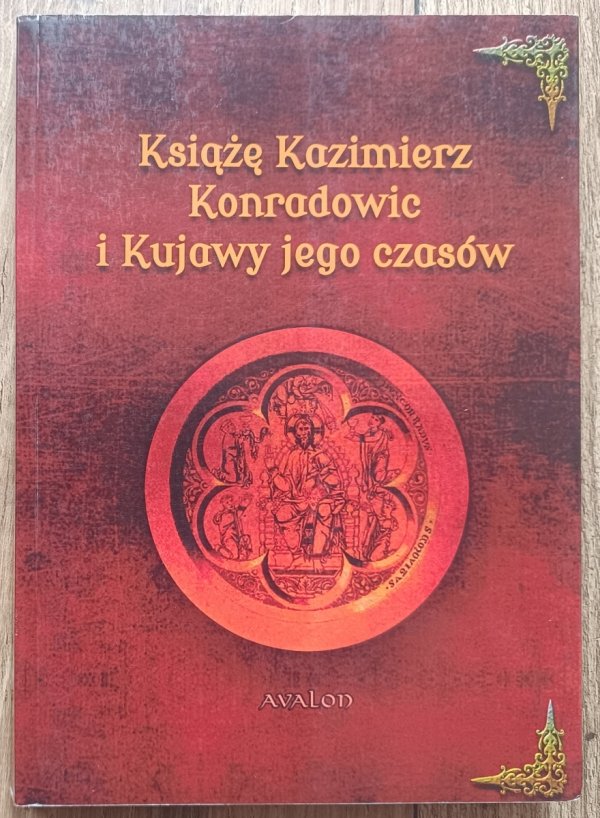 Książę Kazimierz Konradowic i Kujawy jego czasów