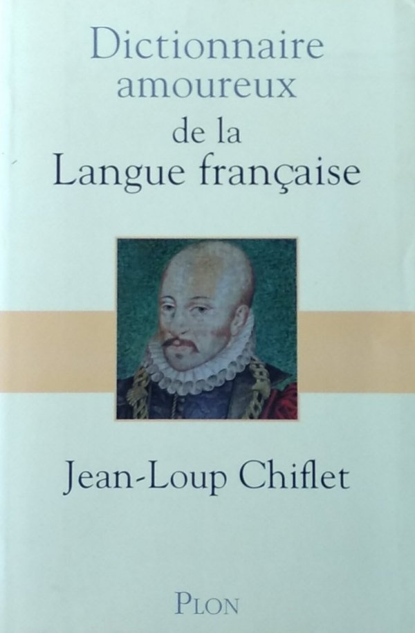 Jean-Loup Chiflet • Dictionnaire amoureux de la langue française