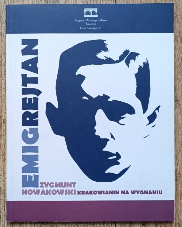 Emigrejtan. Zygmunt Nowakowski krakowianin na wygnaniu