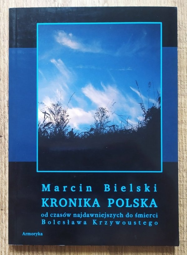 Marcin Bielski Kronika polska od czasów najdawniejszych do Bolesława Krzywoustego