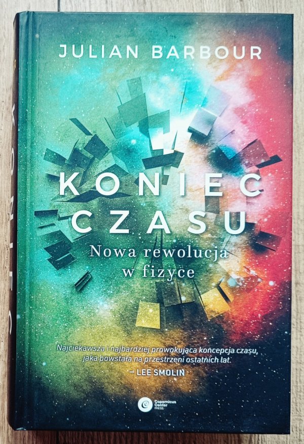 Julian Barbour Koniec czasu. Nowa rewolucja w fizyce
