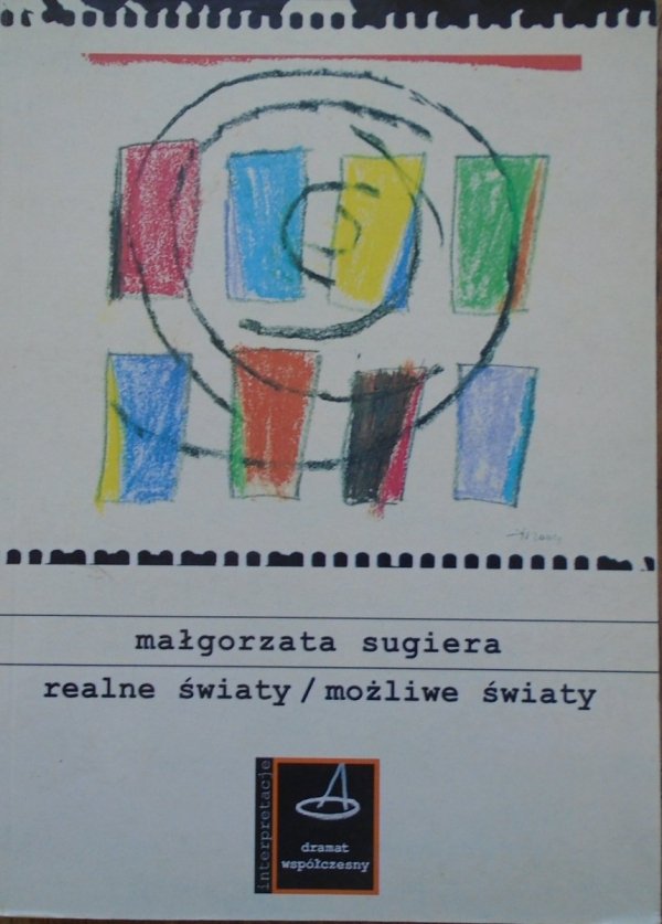 Małgorzata Sugiera • Realne światy, możliwe światy. Niemiecki dramat ostatniej dekady 1995-2004