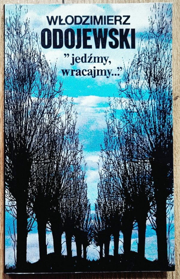 Włodzimierz Odojewski Jedźmy, wracajmy