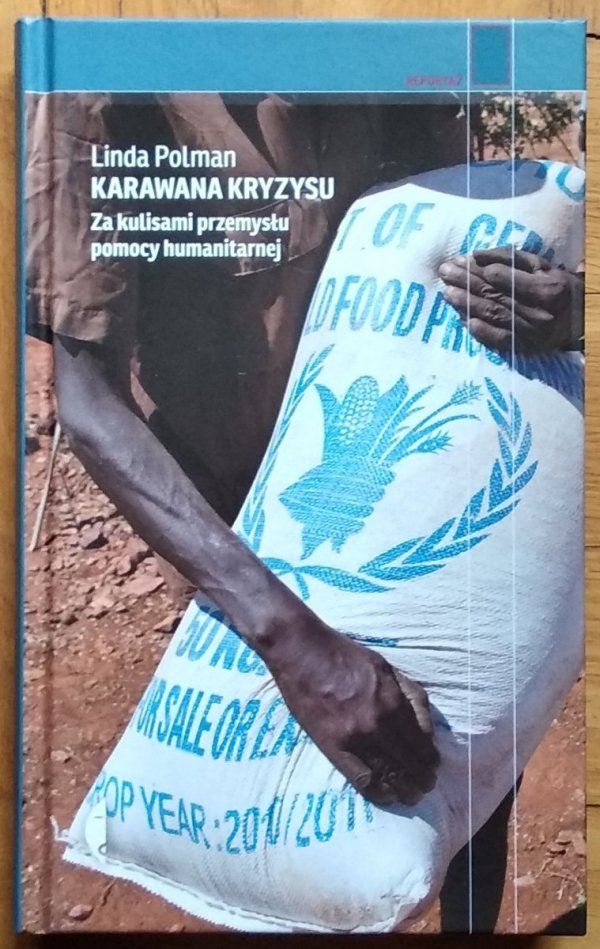 Linda Polman • Karawana kryzysu. Za kulisami przemysłu pomocy humanitarne