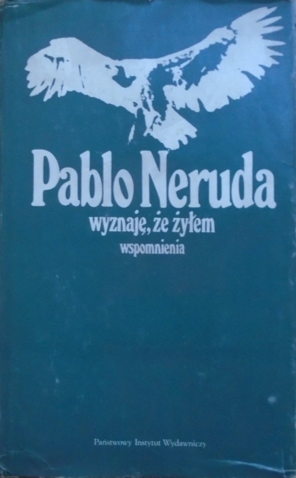 Pablo Neruda • Wyznaję, że żyłem. Wspomnienia