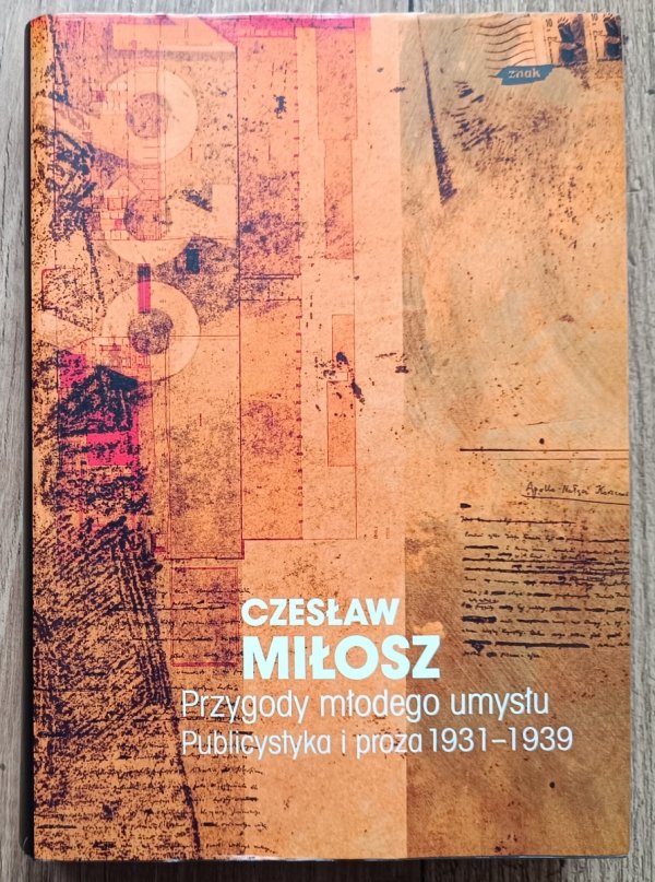 Czesław Miłosz Przygody młodego umysłu. Publicystyka i proza 1931-1939