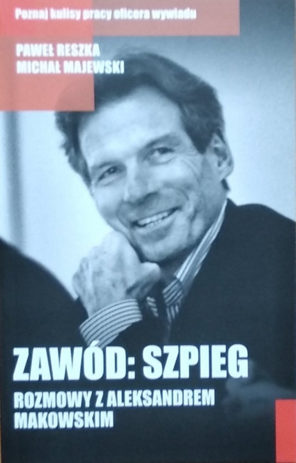 Michał Majewski, Paweł Reszka • Zawód: szpieg. Rozmowy z Aleksandrem Makowskim