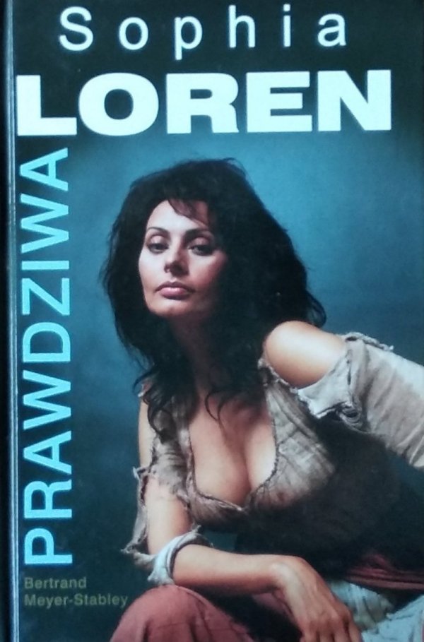Bertrand Meyer Stabley • Prawdziwa Sophia Loren