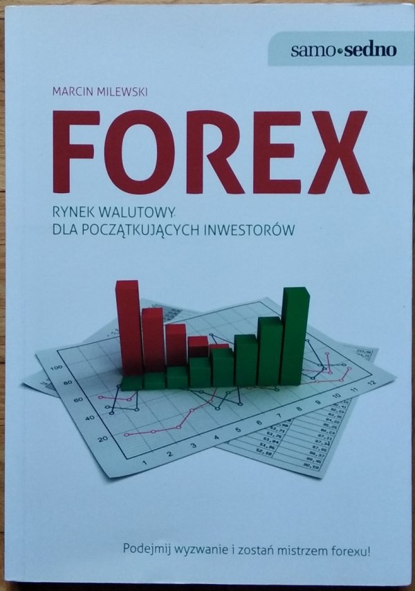Marcin Milewski • FOREX. Rynek walutowy dla początkujących inwestorów