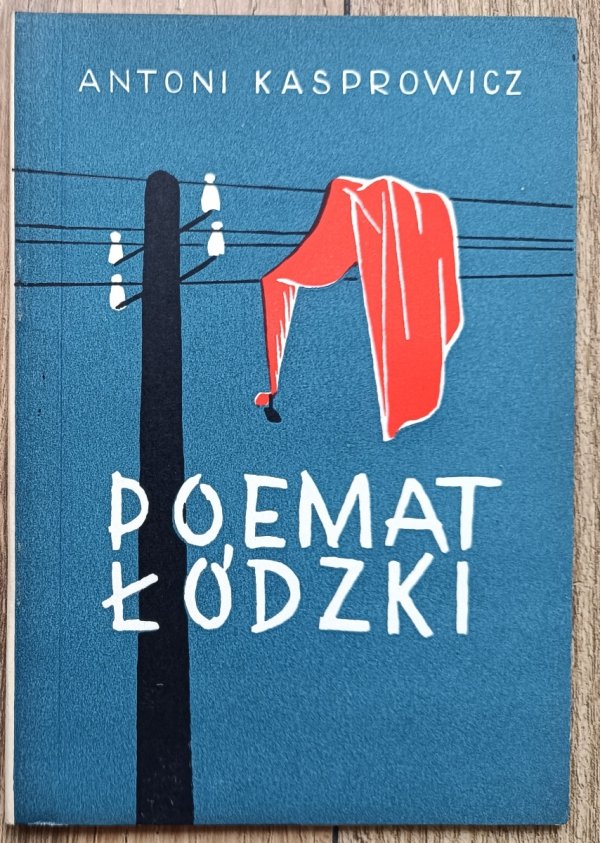 Antoni Kasprowicz Poemat łódzki