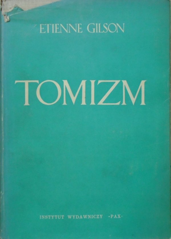 Etienne Gilson • Tomizm. Wprowadzenie do filozofii św. Tomasza z Akwinu