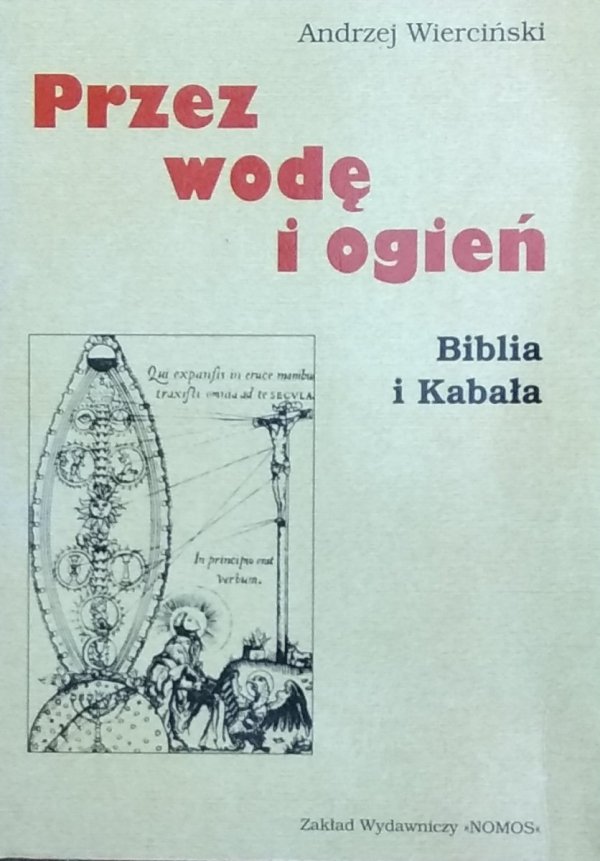 Andrzej Wierciński Przez wodę i ogień. Biblia i Kabała