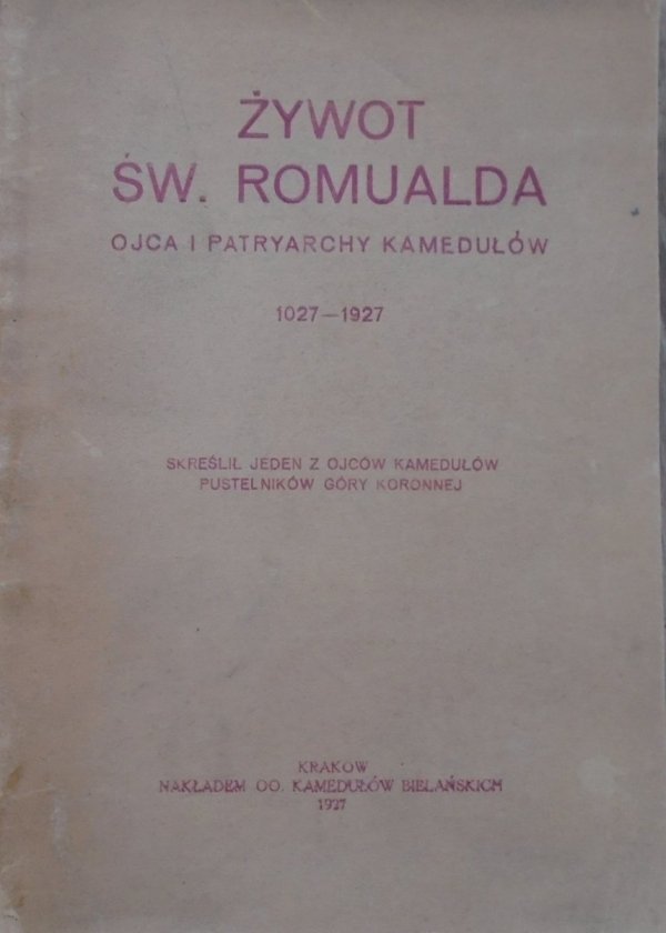 Żywot św. Romualda, ojca i patriarchy Kamedułów 1027-1927