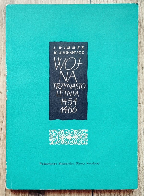 Marian Krwawicz, Jan Wimmer Wojna trzynastoletnia 1454-1466
