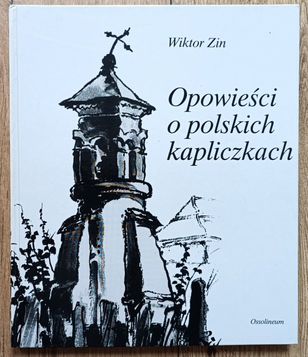 Wiktor Zin Opowieści o polskich kapliczkach / dedykacja autorska