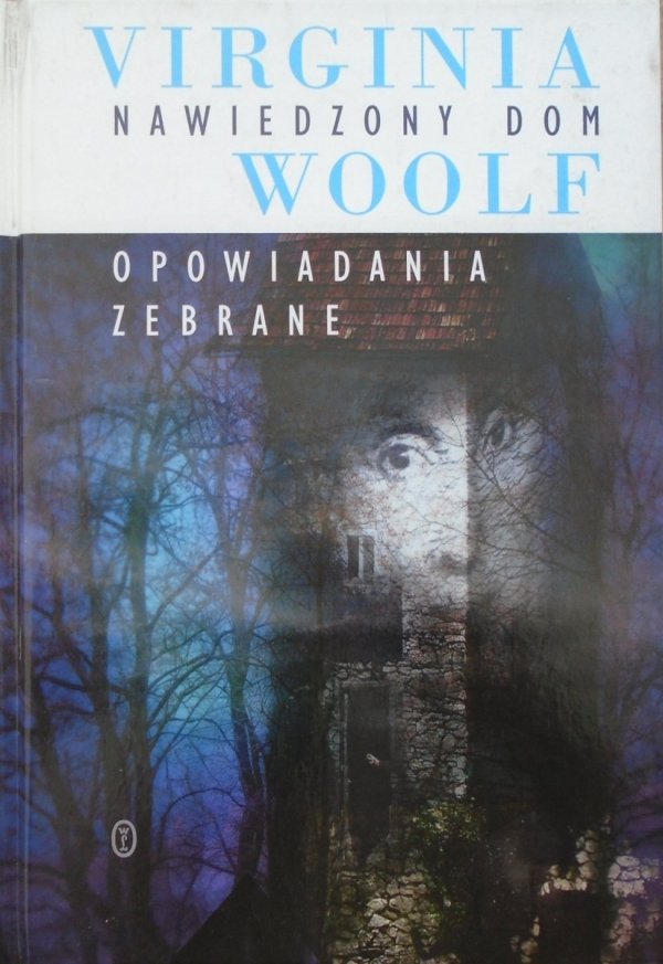 Virginia Woolf Nawiedzony dom. Opowiadania zebrane
