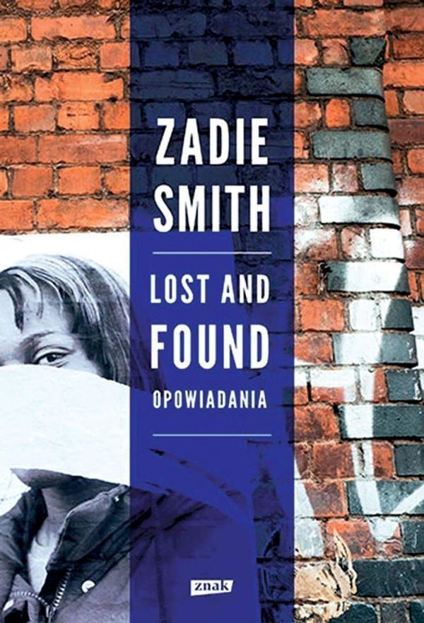 Zadie Smith • Lost and Found. Opowiadania 