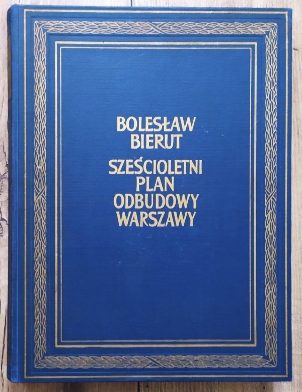 Bolesław Bierut Sześcioletni plan odbudowy Warszawy