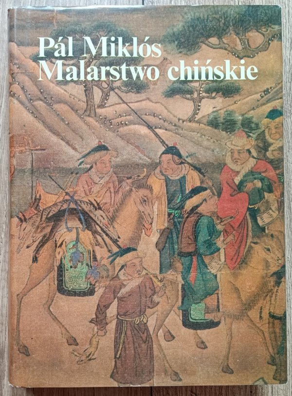 Pal Miklos Malarstwo chińskie. Wstęp do ikonografii malarstwa chińskiego