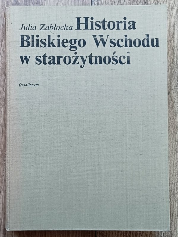 Julia Zabłocka Historia Bliskiego Wschodu w starożytności