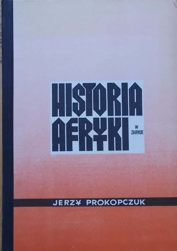 Jerzy Prokopczuk Historia Afryki w zarysie