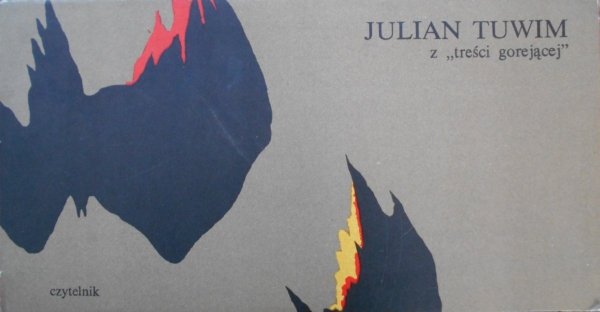 Julian Tuwim • Z 'treści gorejącej'