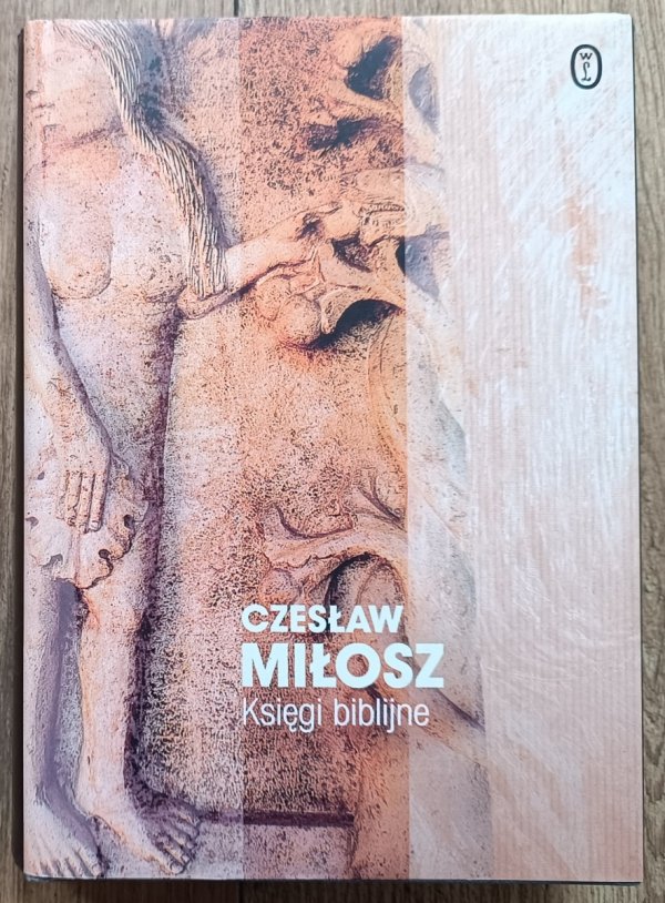 Czesław Miłosz Księgi biblijne / seria: Dzieła zebrane