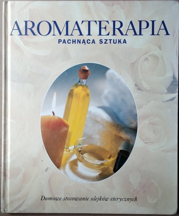 Aromaterapia • Pachnąca sztuka