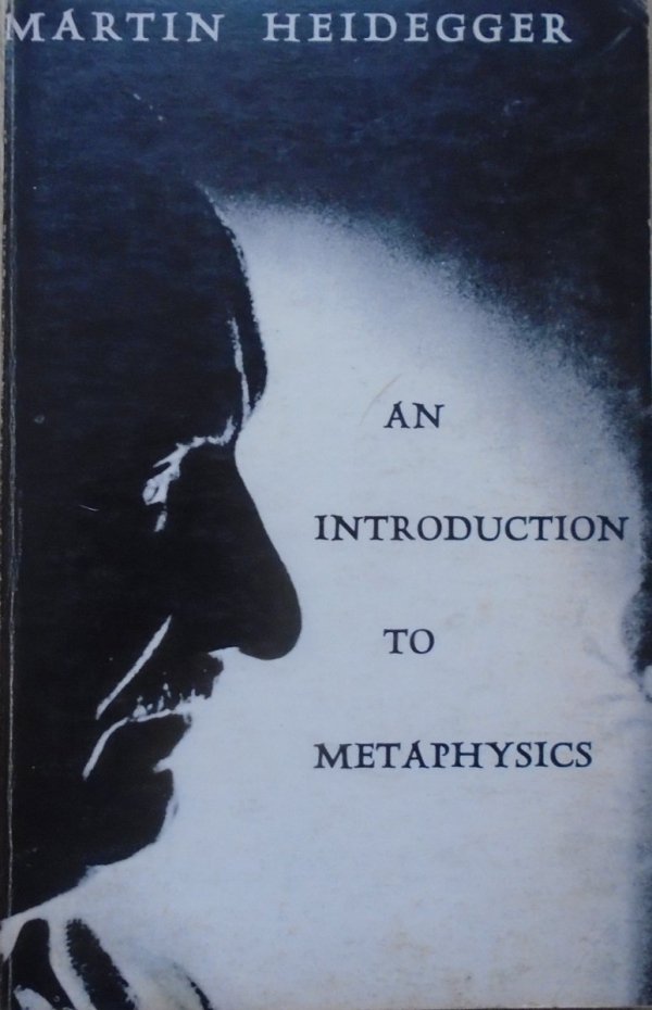 Martin Heidegger • An Introduction to Metaphysics