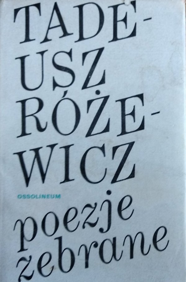 Tadeusz Różewicz • Poezje zebrane 