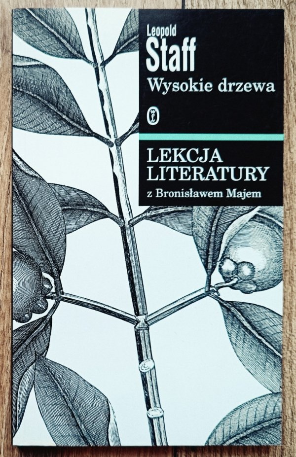 Leopold Staff Wysokie drzewa. Lekcja literatury z Bronisławem Majem