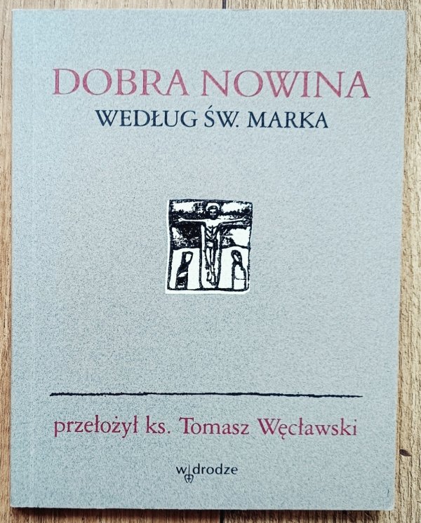 Tomasz Węcławski Dobra nowina według św. Marka
