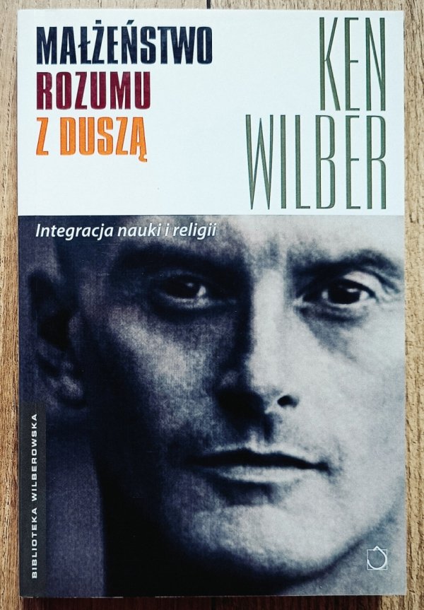 Ken Wilber Małżeństwo rozumu z duszą