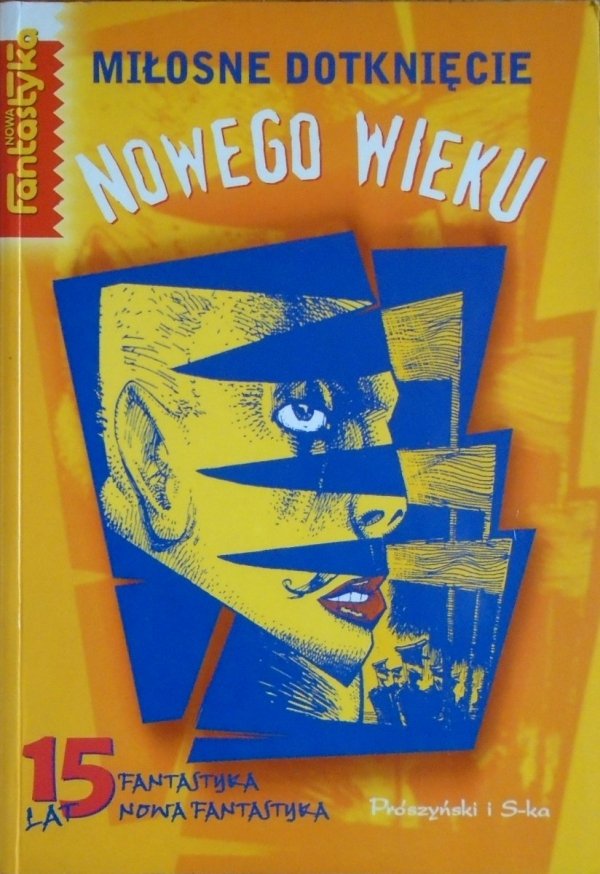 Miłosne dotknięcie nowego wieku • Antologia polskiej fantastyki 1990-1997