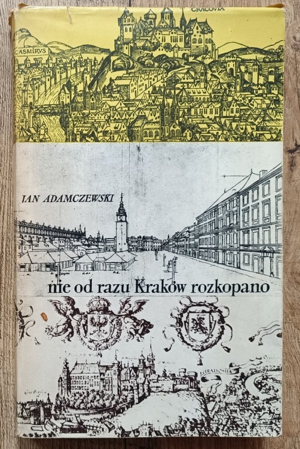Jan Adamczewski Nie od razu Kraków rozkopano