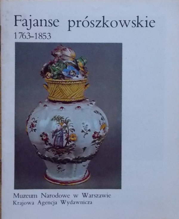 Wanda Załuska • Fajanse prószkowskie 1763-1853