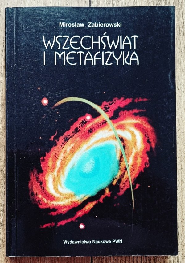 Mirosław Zabierowski Wszechświat i metafizyka