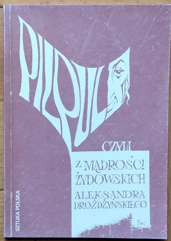 Aleksander Drożdżyński • PILPUL czyli z mądrości żydowskich