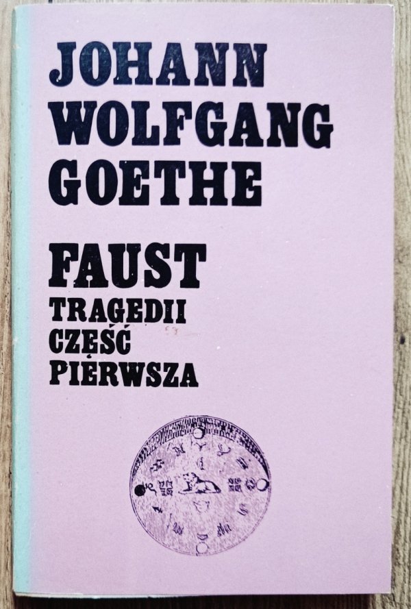 Johann Wolfgang Goethe Faust. Tragedii część pierwsza