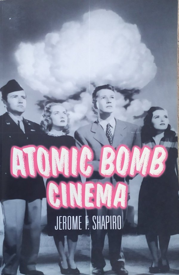Jerome F. Shapiro Atomic Bomb Cinema