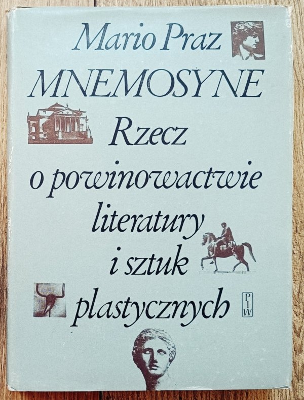 Mario Praz Mnemosyne. Rzecz o powinowactwie literatury i sztuk plastycznych