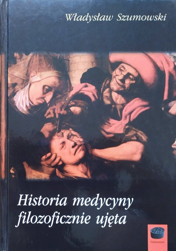 Władysław Szumowski Historia medycyny filozoficznie ujęta