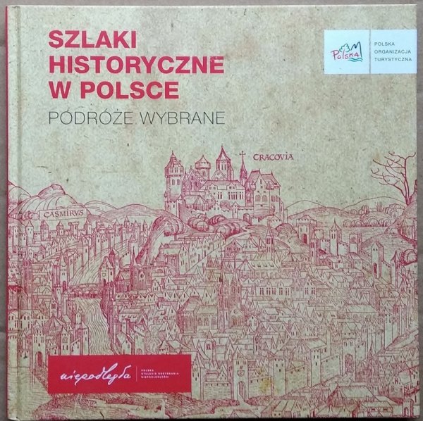 Bogusław Kopka • Szlaki historyczne w Polsce. Podróże wybrane