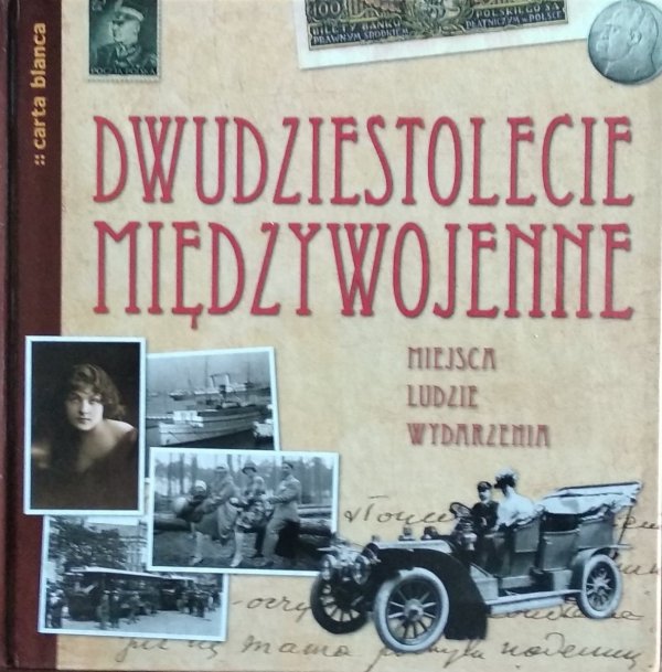 Katarzyna Kucharczyk • Dwudziestolecie międzywojenne. Miejsca, ludzie, wydarzenia