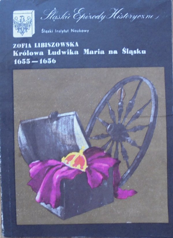 Zofia Lubiszowska • Królowa Ludwika Maria na Śląsku 1655-1656