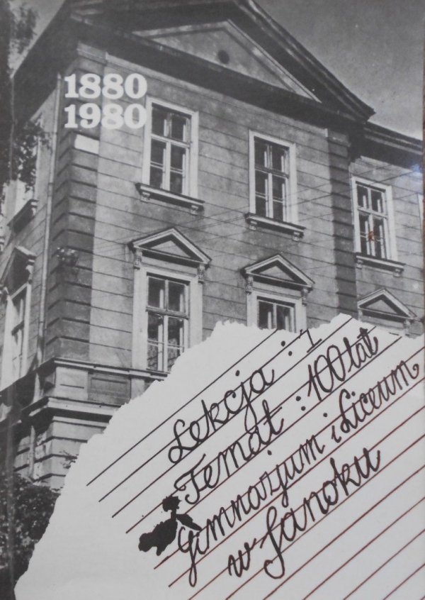 Księga pamiątkowa. 100 lat Gimnazjum i Liceum w Sanoku 1880-1980