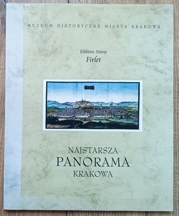 Elżbieta Maria Firlet Najstarsza panorama Krakowa