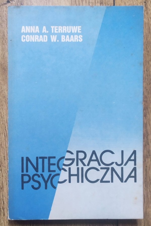 Anna A. Terruwe, Conrad W. Baars Integracja psychiczna. O nerwicach i ich leczeniu