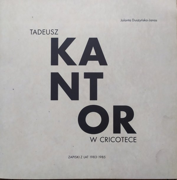 Jolanta Duszyńska-Janas Tadeusz Kantor w Cricotece