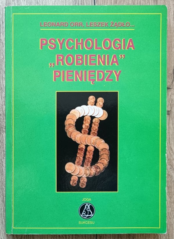 Leonard Orr, Leszek Żądło Psychologia 'robienia' pieniędzy